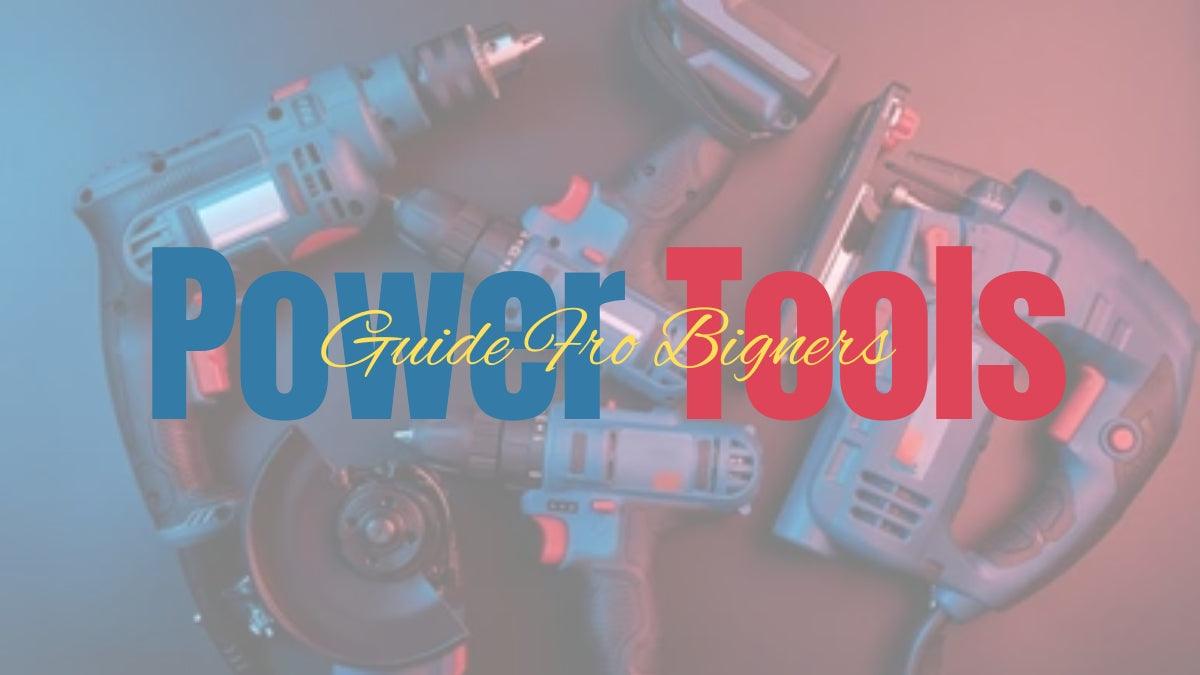 Simple Power Tools A Simple Guide to Power Tools for New Buyers