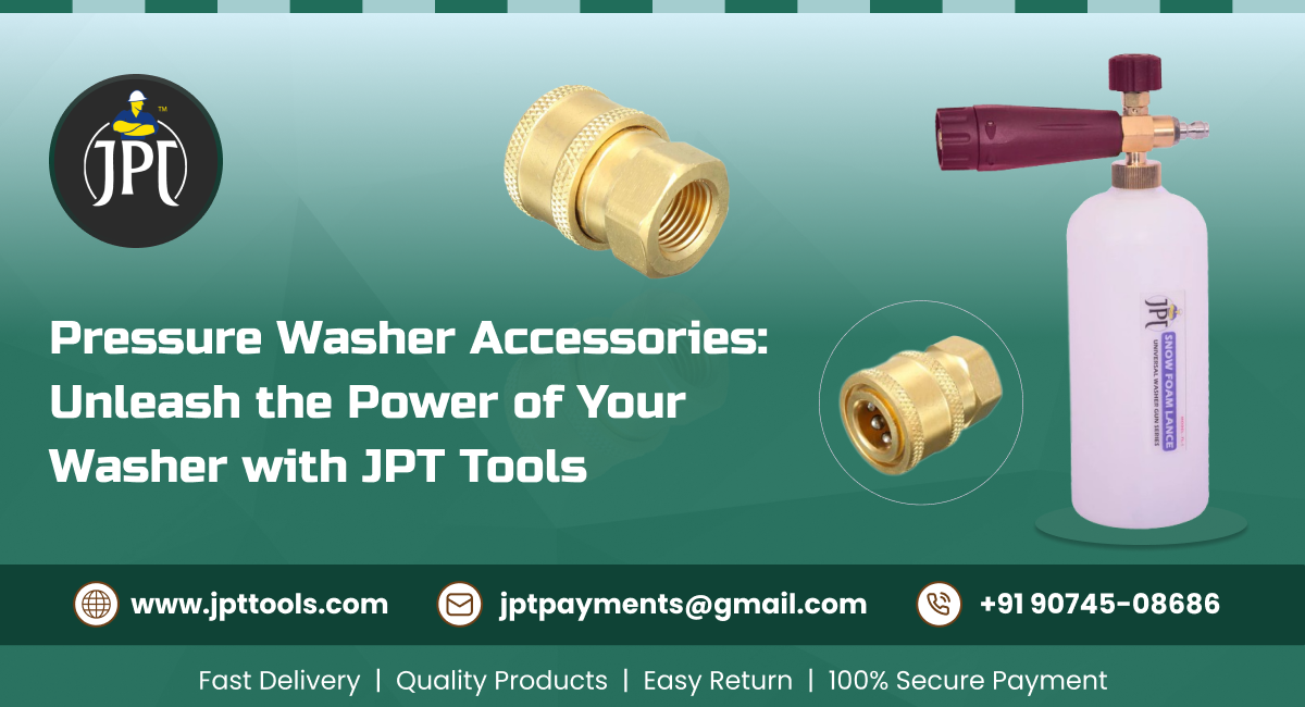 Pressure Washer Accessories: Unleash the Power of Your Washer with JPT Tools